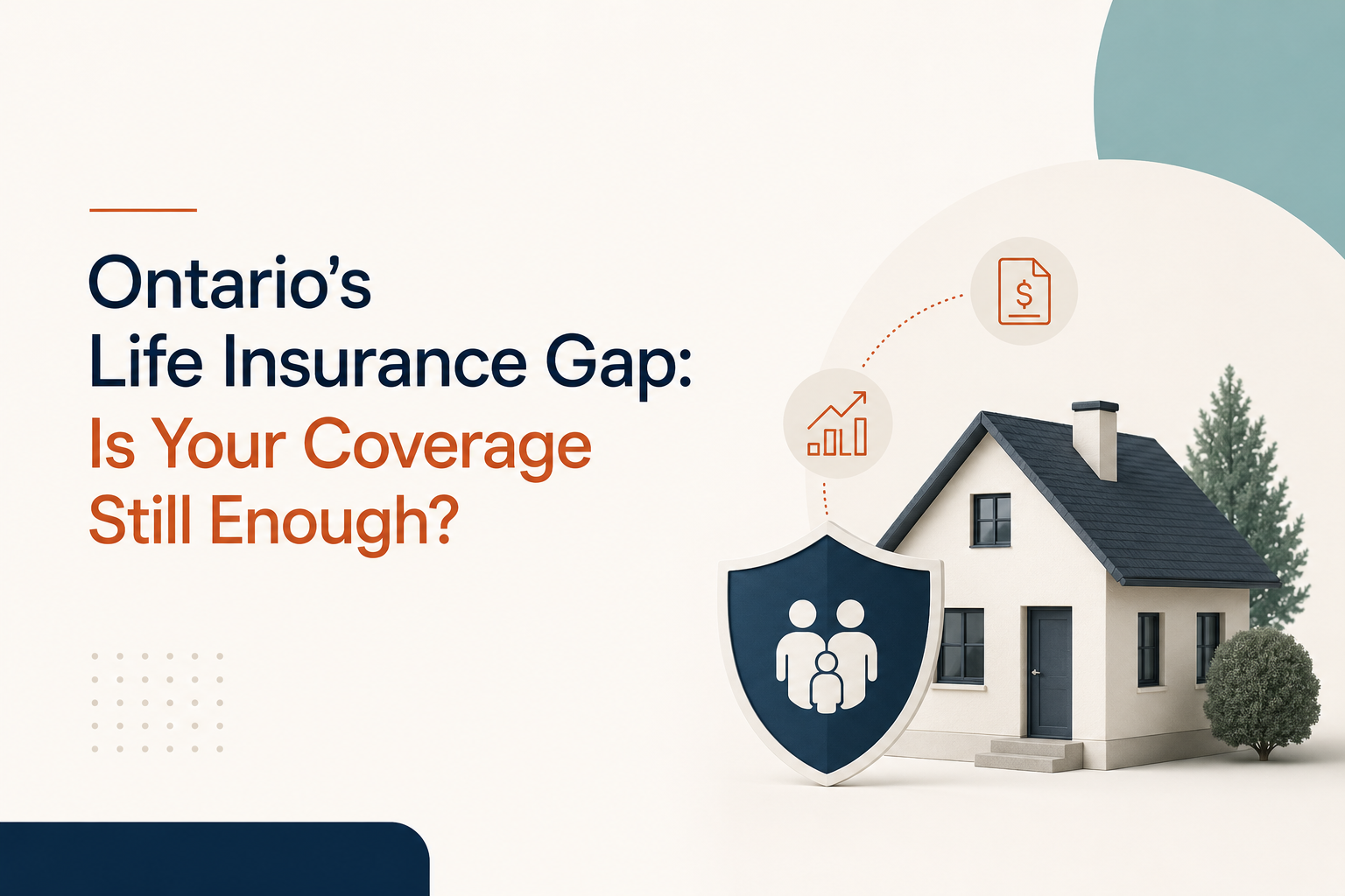 Ontario Has the Widest Life Insurance Gap in Canada. Is Your Coverage Still Enough?